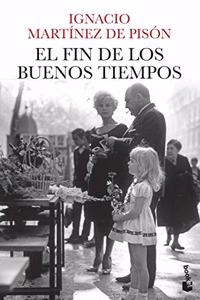 El fin de los buenos tiempos (Spanish Edition)