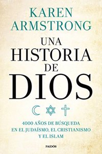 Una historia de Dios: 4000 anos de busqueda en el judaismo, el cristianismo y el islam