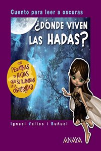 Â¿Donde viven las hadas?: Cuento para leer a oscuras