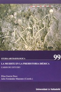 MUERTE EN LA PREHISTORIA IBERICA, LA. Casos de estudio.