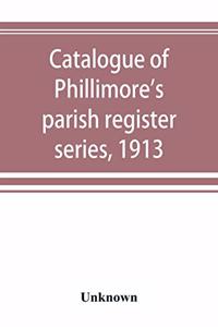 Catalogue of Phillimore's parish register series, 1913