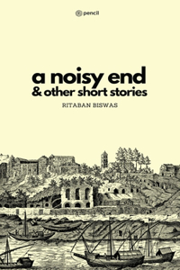 Noisy End & Other Short Stories