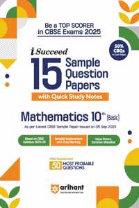 Arihant i Succeed 15 Sample Question Papers for Mathematics (Basic) Class 10th | As per latest CBSE Sample Paper issued on 5 Sept. 2024 | 50% CBQs in each paper | Detailed Answers with Step Marking | Fully Solved Latest CBSE Sample Paper For Exam 2