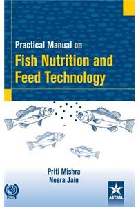 Practical Manual on Fish Nutrition and Feed Technology