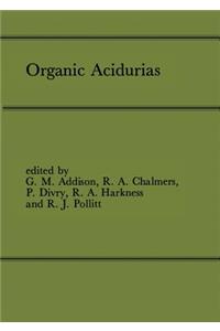 Organic Acidurias: Proceedings of the 21st Annual Symposium of the Ssiem, Lyon, September 1983 the Combined Supplements 1 and 2 of Journal of Inherited Metabolic Disea