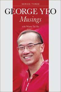 George Yeo: Musings - Series Three