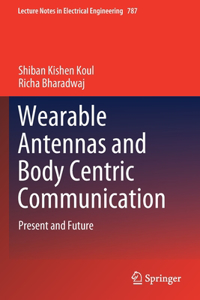 Wearable Antennas and Body Centric Communication