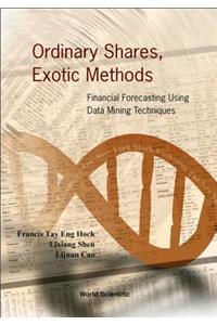 Ordinary Shares, Exotic Methods: Financial Forecasting Using Data Mining Techniques