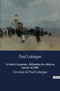 droit à la paresse - Réfutation du droit au travail de 1848