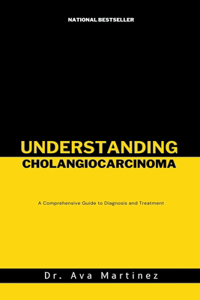 Understanding Cholangiocarcinoma