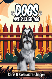 Dogs Are Bullied Too