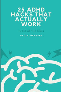 25 ADHD Hacks That Actually Work
