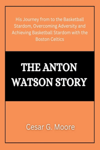 Anton Watson Story