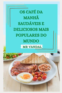 OS Café Da Manhã Saudáveis E Deliciosos Mais Populares Do Mundo