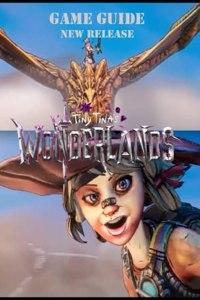 Tiny Tina's Wonderlands The Complete Walkthrough