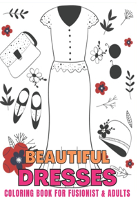 Beautiful Dresses coloring book for fusionist & adults