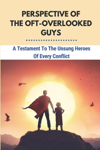 Perspective Of The Oft-Overlooked Guys