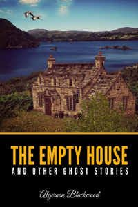 The Empty House and Other Ghost Stories