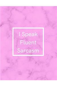 I Speak Fluent Sarcasm