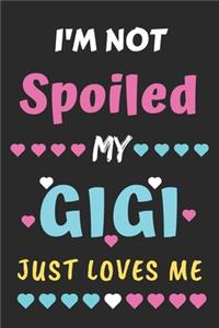 I'm not Spoiled My Gigi Just Loves Me