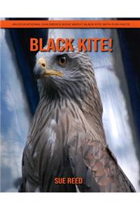 Black Kite! An Educational Children's Book about Black Kite with Fun Facts