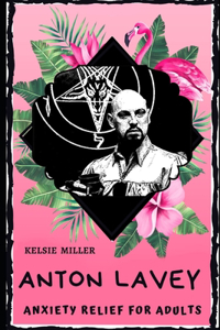 Anton LaVey Anxiety Relief for Adults