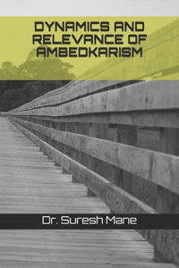 Dynamics and Relevance of Ambedkarism