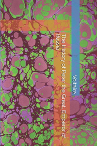 The History of Peter the Great, Emperor of Russia