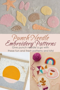 Punch Needle Embroidery Patterns: Give punch needle a go with these fun and fresh patterns and kits!