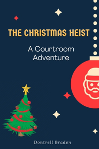 The Christmas heist A Courtroom Adventure