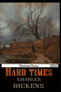 Hard Times By Charles Dickens Illustrated Novel