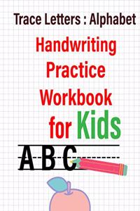 Trace Letters Alphabet Handwriting Practice Workbook for Kids