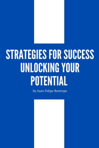 Strategies for Success Unlocking Your Potential