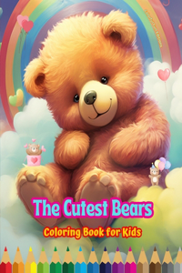 Cutest Bears - Coloring Book for Kids - Creative Scenes of Adorable and Playful Bears - Ideal Gift for Children