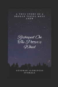 Reshaped On The Potter's Wheel