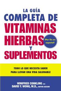 Guia Completa de Vitaminas, Hierbas Y Suplementos