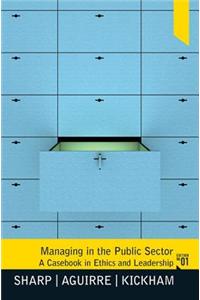 Managing in the Public Sector: A Casebook in Ethics and Leadership