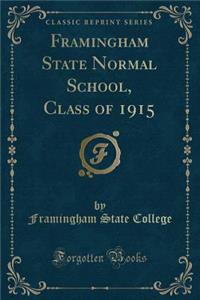 Framingham State Normal School, Class of 1915 (Classic Reprint)