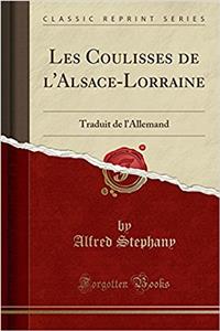 Les Coulisses de l'Alsace-Lorraine
