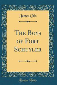 The Boys of Fort Schuyler (Classic Reprint)