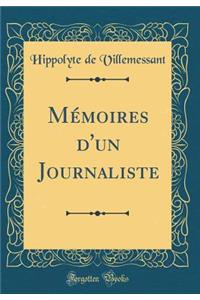 Mï¿½moires d'Un Journaliste (Classic Reprint)