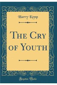 The Cry of Youth (Classic Reprint)