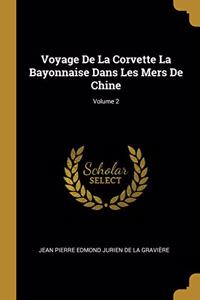 Voyage De La Corvette La Bayonnaise Dans Les Mers De Chine; Volume 2