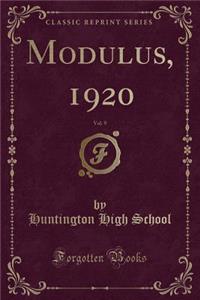 Modulus, 1920, Vol. 9 (Classic Reprint)
