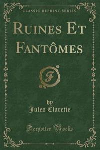 Ruines Et Fantômes (Classic Reprint)