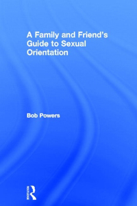 A Family and Friend's Guide to Sexual Orientation