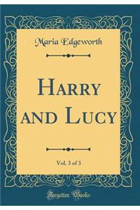 Harry and Lucy, Vol. 3 of 3 (Classic Reprint)