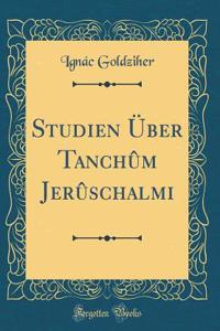 Studien Über Tanchûm Jerûschalmi (Classic Reprint)