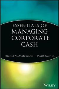 Essentials of Managing Corporate Cash