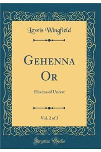 Gehenna Or, Vol. 2 of 3: Havens of Unrest (Classic Reprint)